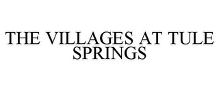 THE VILLAGES AT TULE SPRINGS