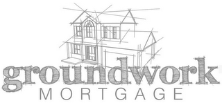 GROUNDWORK MORTGAGE