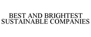 BEST AND BRIGHTEST SUSTAINABLE COMPANIES