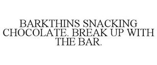 BARKTHINS SNACKING CHOCOLATE. BREAK UP WITH THE BAR.