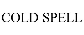 COLD SPELL