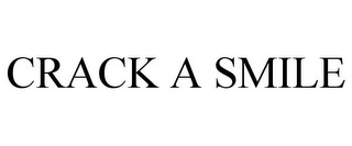 CRACK A SMILE