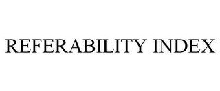 REFERABILITY INDEX