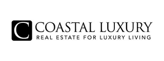 C COASTAL LUXURY REAL ESTATE FOR LUXURY LIVING