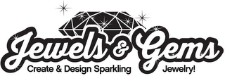 JEWELS & GEMS CREATE & DESIGN SPARKLING JEWELRY!