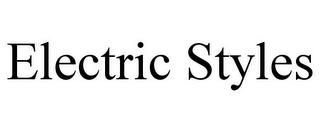 ELECTRIC STYLES