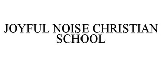 JOYFUL NOISE CHRISTIAN SCHOOL