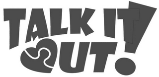 TALK IT OUT!