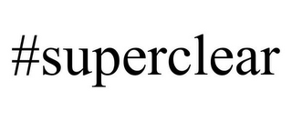 #SUPERCLEAR