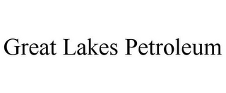 GREAT LAKES PETROLEUM