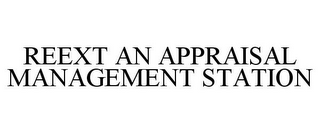 REEXT AN APPRAISAL MANAGEMENT STATION