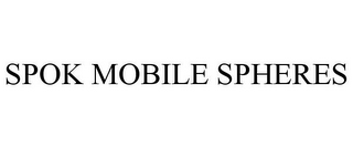 SPOK MOBILE SPHERES