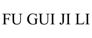 FU GUI JI LI