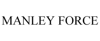 MANLEY FORCE