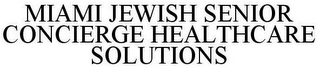 MIAMI JEWISH SENIOR CONCIERGE HEALTHCARE SOLUTIONS