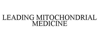 LEADING MITOCHONDRIAL MEDICINE