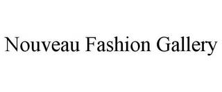 NOUVEAU FASHION GALLERY
