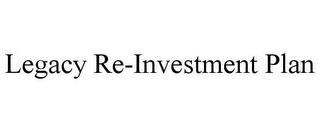 LEGACY RE-INVESTMENT PLAN