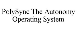 POLYSYNC THE AUTONOMY OPERATING SYSTEM