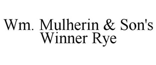 WM. MULHERIN & SON'S WINNER RYE