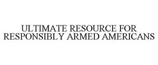 ULTIMATE RESOURCE FOR RESPONSIBLY ARMEDAMERICANS