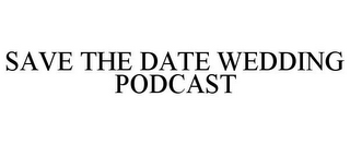 SAVE THE DATE WEDDING PODCAST