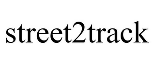 STREET2TRACK