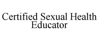 CERTIFIED SEXUAL HEALTH EDUCATOR