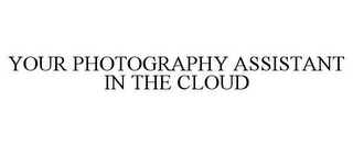 YOUR PHOTOGRAPHY ASSISTANT IN THE CLOUD