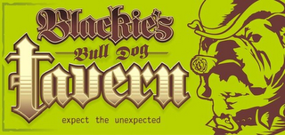 BLACKIE'S BULL DOG TAVERN EXPECT THE UNEXPECTED