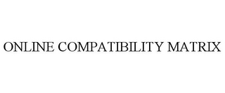 ONLINE COMPATIBILITY MATRIX