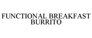 FUNCTIONAL BREAKFAST BURRITO