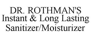 DR. ROTHMAN'S INSTANT & LONG LASTING SANITIZER/MOISTURIZER