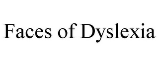 FACES OF DYSLEXIA