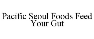 PACIFIC SEOUL FOODS FEED YOUR GUT