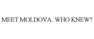 MEET MOLDOVA. WHO KNEW?