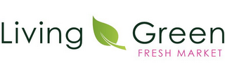 LIVING GREEN FRESH MARKET