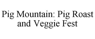 PIG MOUNTAIN: PIG ROAST AND VEGGIE FEST