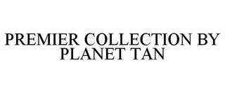 PREMIER COLLECTION BY PLANET TAN