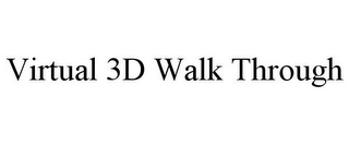 VIRTUAL 3D WALK THROUGH