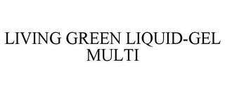 LIVING GREEN LIQUID-GEL MULTI
