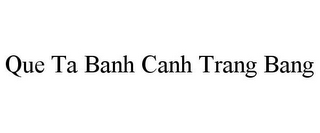 QUE TA BANH CANH TRANG BANG