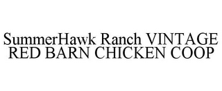 SUMMERHAWK RANCH VINTAGE RED BARN CHICKEN COOP