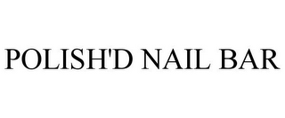 POLISH'D NAIL BAR
