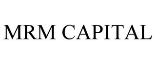 MRM CAPITAL