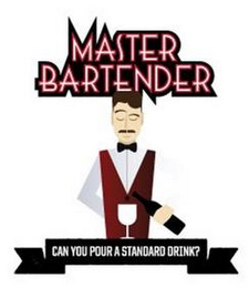 MASTER BARTENDER CAN YOU POUR A STANDARD DRINK?