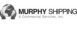 MURPHY SHIPPING & COMMERCIAL SERVICES, INC.