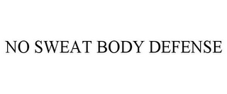 NO SWEAT BODY DEFENSE