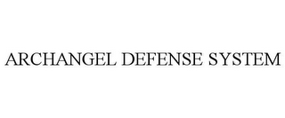 ARCHANGEL DEFENSE SYSTEM