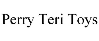 PERRY TERI TOYS